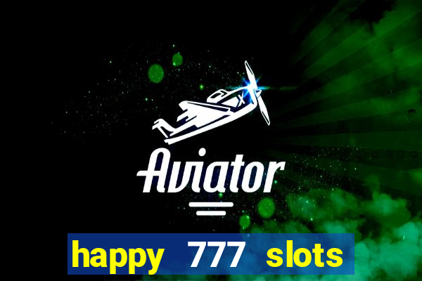 happy 777 slots paga mesmo